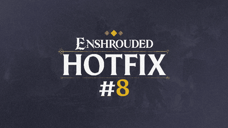 Enshrouded Hotfix #8