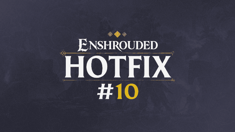 Enshrouded Hotfix #10
