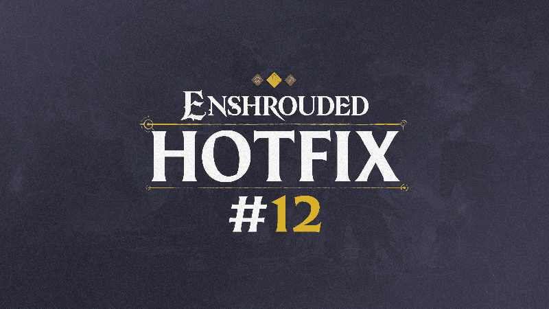 Enshrouded Hotfix #12